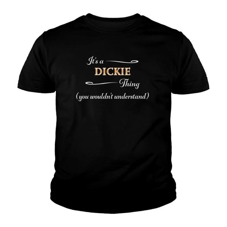 It's A Dickie Thing, You Wouldn't Understand Name Gift Youth T-shirt