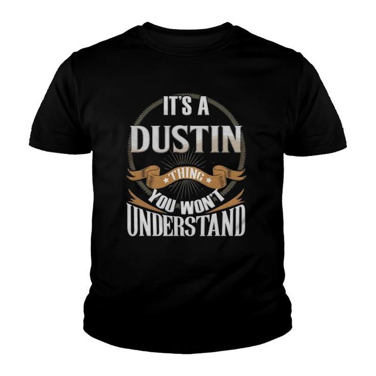 It's A Dustin Thing You Won't Understand Youth T-shirt