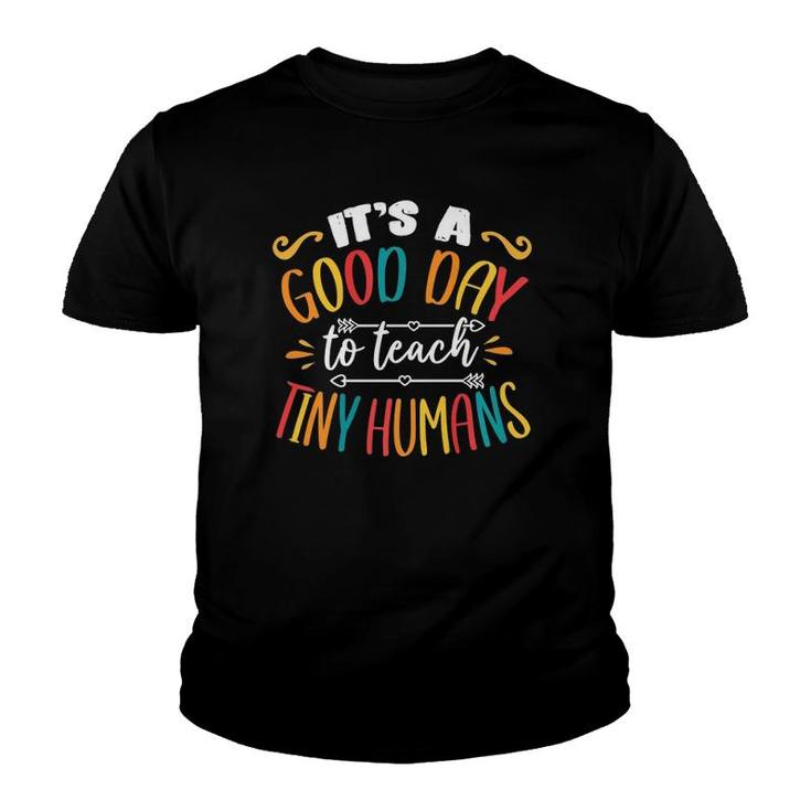 It's A Good Day To Teach Tiny Humans Funny Teacher  Youth T-shirt