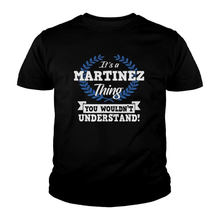 It's A Martinez Thing You Wouldn't Understand Name Youth T-shirt