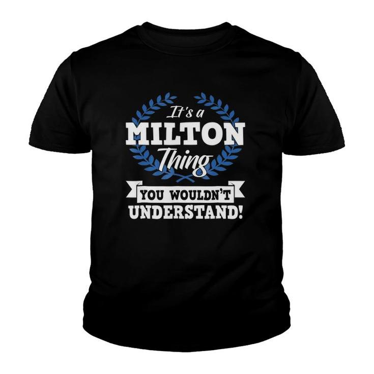 It's A Milton Thing You Wouldn't Understand Name Youth T-shirt