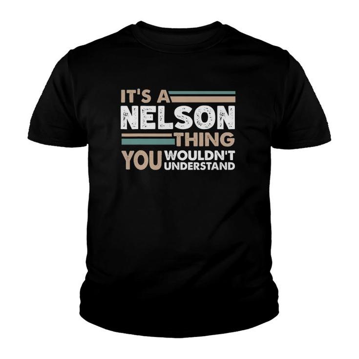 It's A Nelson Thing You Wouldn't Understand Family Name Youth T-shirt