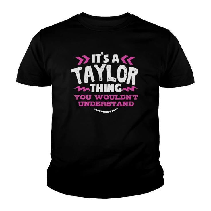 It's A Taylor Thing You Wouldn't Understand Custom Youth T-shirt