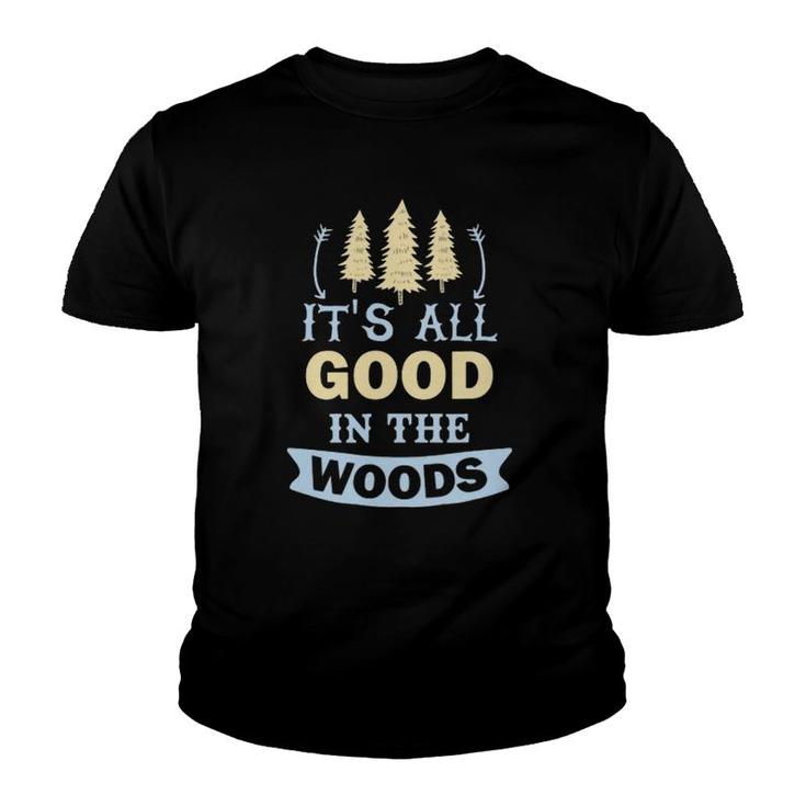 It's All Good In The Woods Camper Youth T-shirt