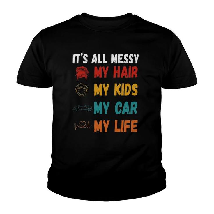 It's All Messy My Hair Kids Car Life Busy Mom Heartbeat Mother’S Day Vintage Illustration Youth T-shirt
