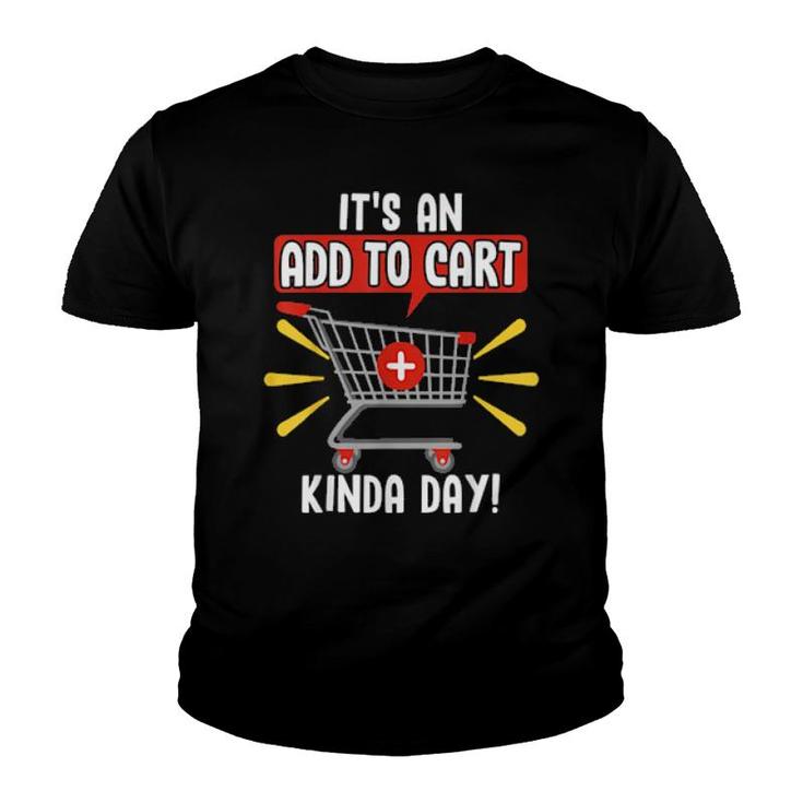 It's An Add To Cart Kinda Day Love Online Shopping  Youth T-shirt