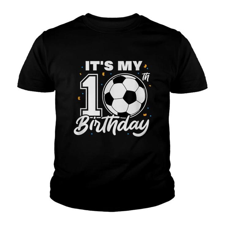 It's My 10Th Birthday Soccer Football Ten 10 Years Old  Youth T-shirt