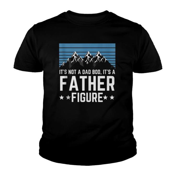It's Not A Dad Bod It's A Father Figure Father's Day Gift  Youth T-shirt