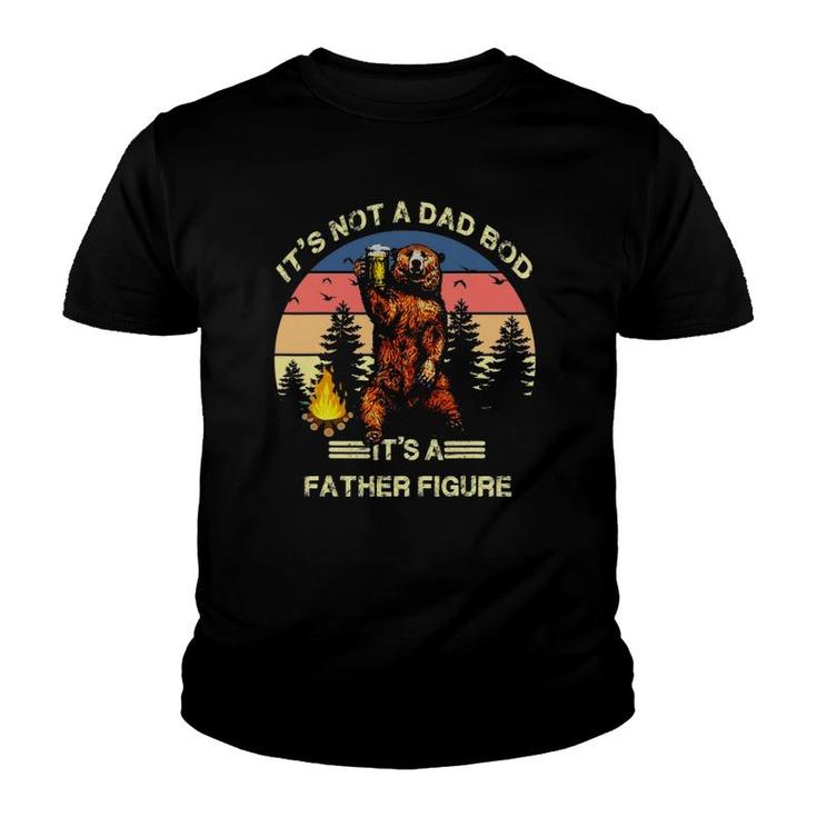 It's Not A Dad Bod It's A Father Figure Funny Youth T-shirt