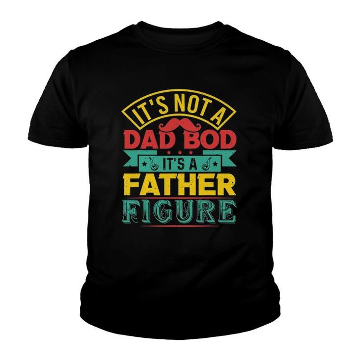 It's Not A Dad Bod It's A Father Figure Mustache Fathers Day Youth T-shirt
