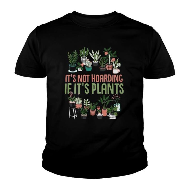 Its Not Hoarding If Its Plants Gardening Cactus Lover Tee Youth T-shirt