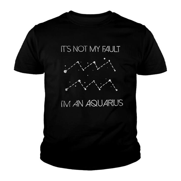 Its Not My Fault Im An Aquarius Youth T-shirt