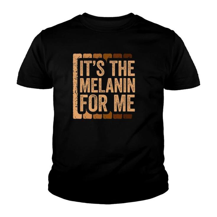 It's The Melanin For Me Black Pride Youth T-shirt