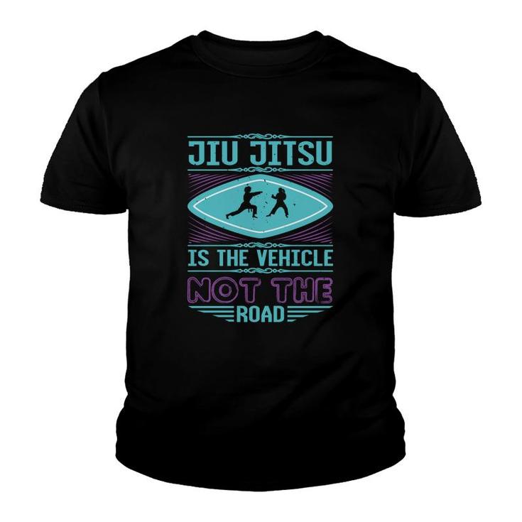 Jiu Jitsu Is The Vehicle Youth T-shirt
