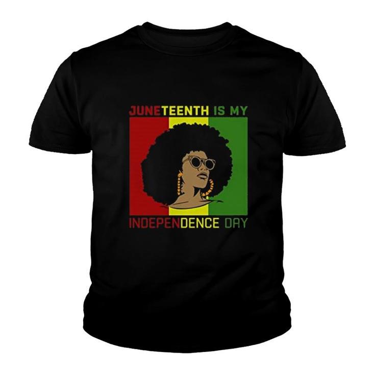 Juneteenth Is My Independence Day Women Black History Month Youth T-shirt