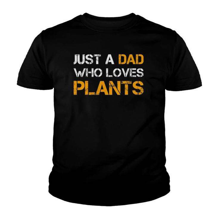 Just A Dad Who Loves Plants Planting Dad Funny Father's Day Youth T-shirt