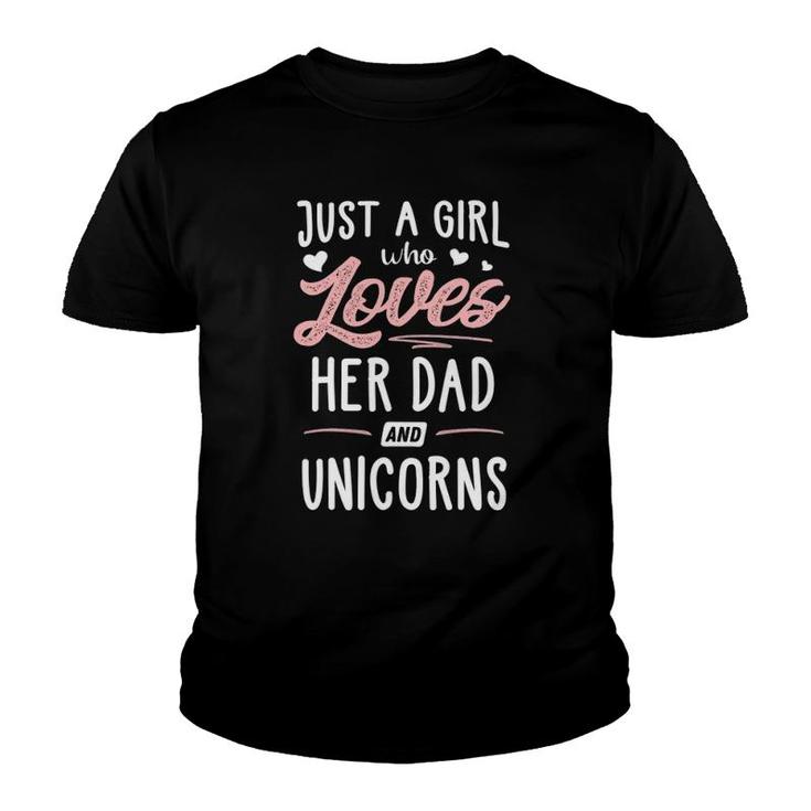 Just A Girl Who Loves Her Dad And Unicorns Gift Women Youth T-shirt