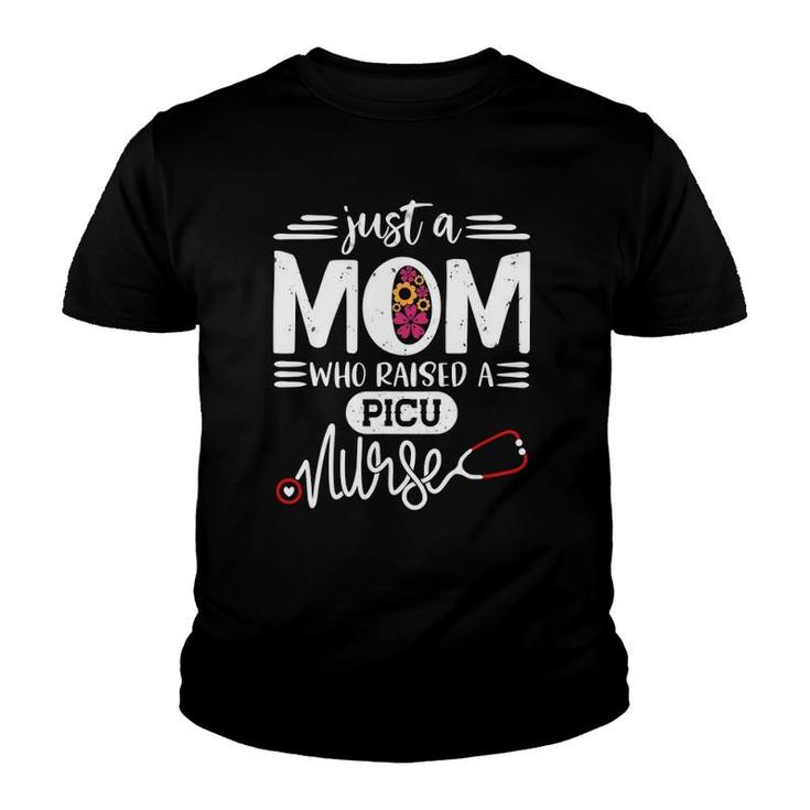 Just A Mom Who Raised A Picu Nurse Mommy Gift Mother's Day Youth T-shirt