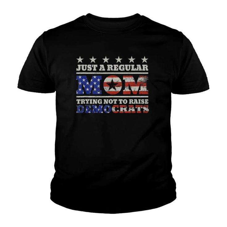 Just A Regular Mom Trying Not To Raise Democrats Funny  Youth T-shirt