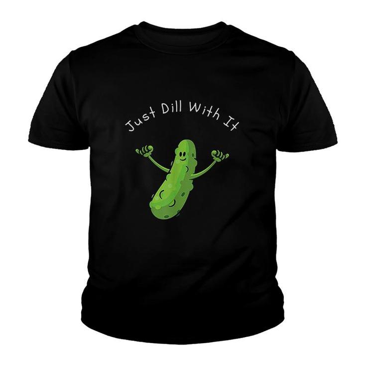 Just Dill With It Pun Funny Youth T-shirt