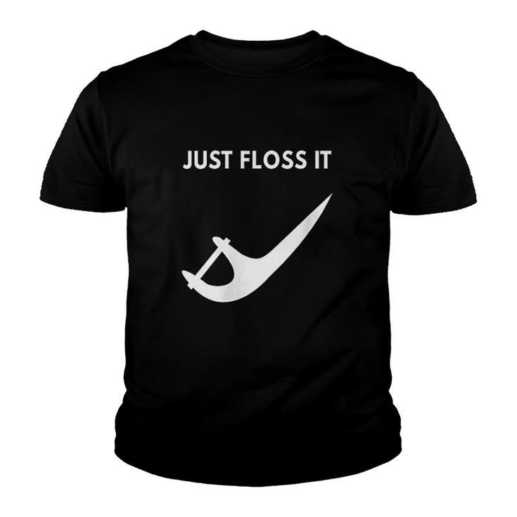 Just Floss It Funny Design For A Dentist Youth T-shirt