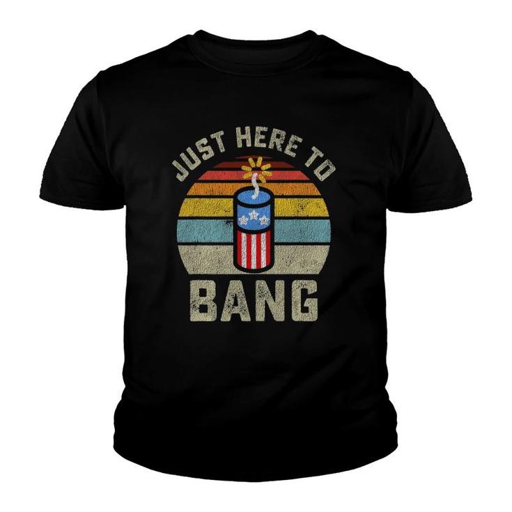 Just Here To Bang Funny 4Th Of July Fourth Of July Men Women Youth T-shirt