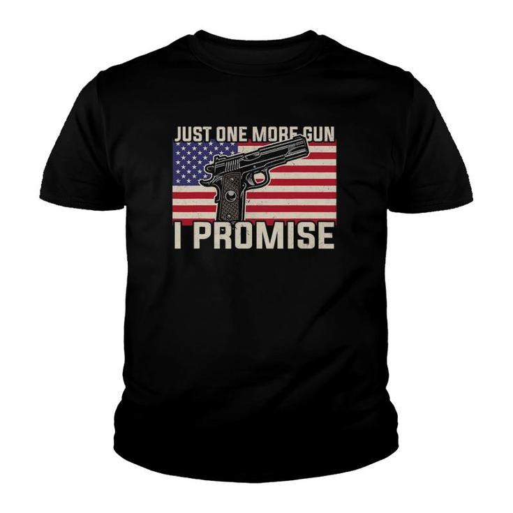 Just One More Gun I Promise Patriotic Gift For Husband Dad Youth T-shirt