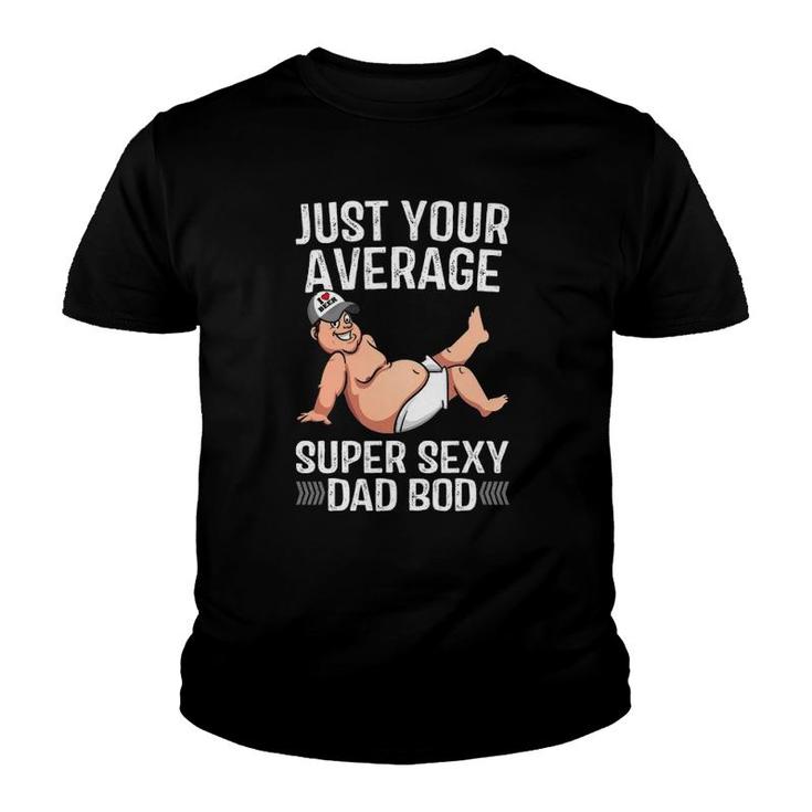 Just Your Average Super Sexy Dad Bod Youth T-shirt