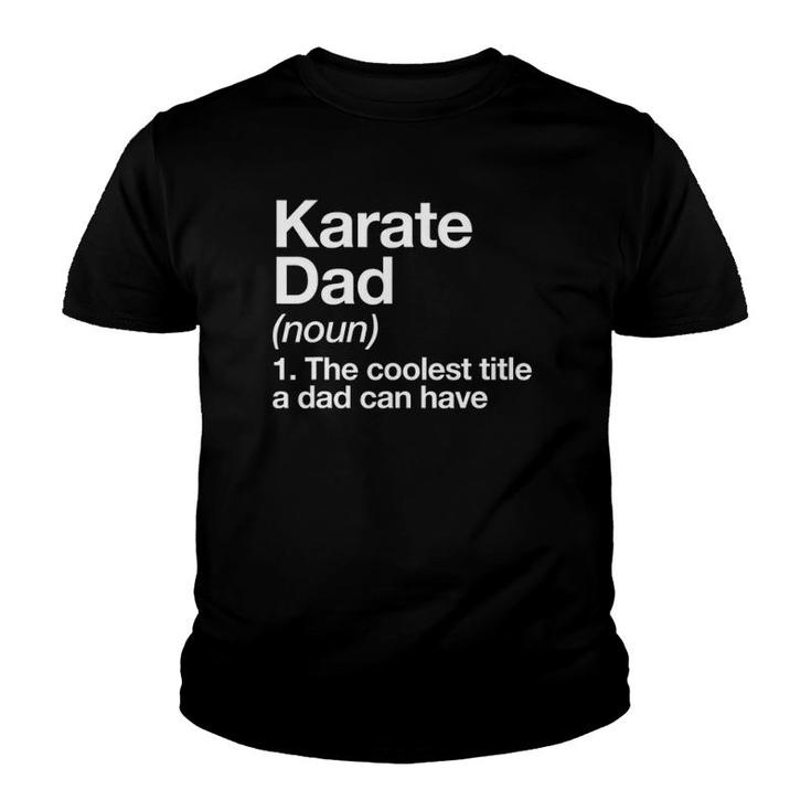 Karate Dad Definition Funny Sports Martial Arts Youth T-shirt