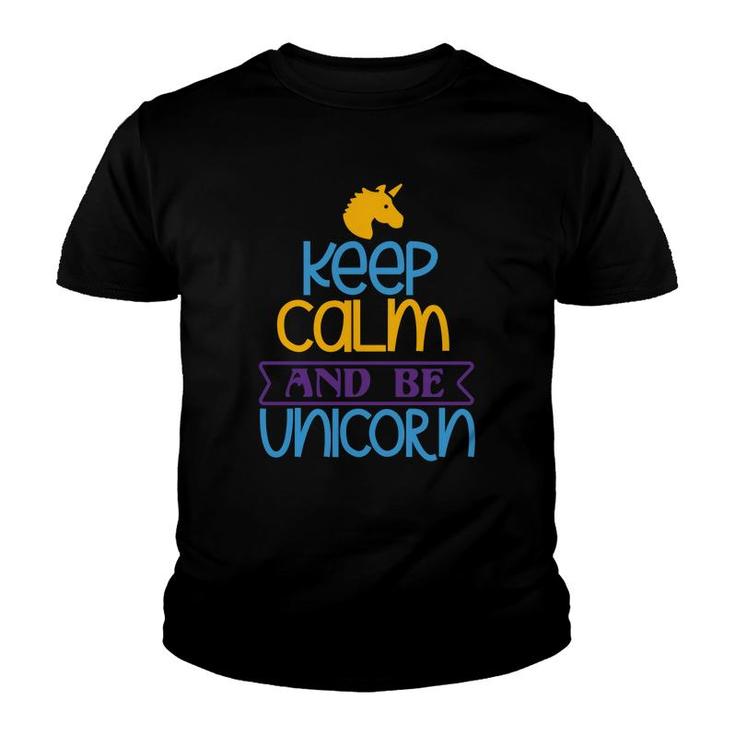 Keep Calm And Be Unicorn Youth T-shirt