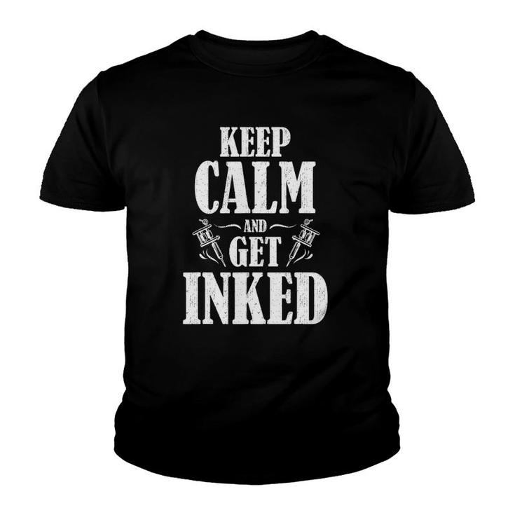 Keep Calm And Get Inked Gift Youth T-shirt