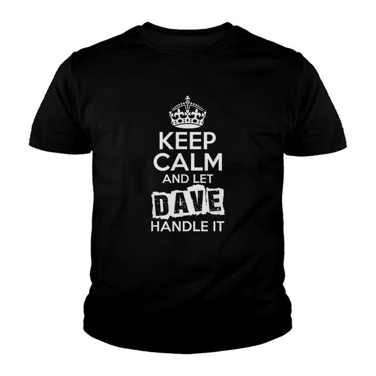 Keep Calm And Let Dave Handle It Youth T-shirt