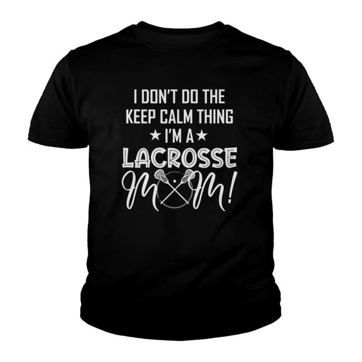 Keep Calm I'm A Lacrosse Mom Lax Moms Mothers Day Gift  Youth T-shirt
