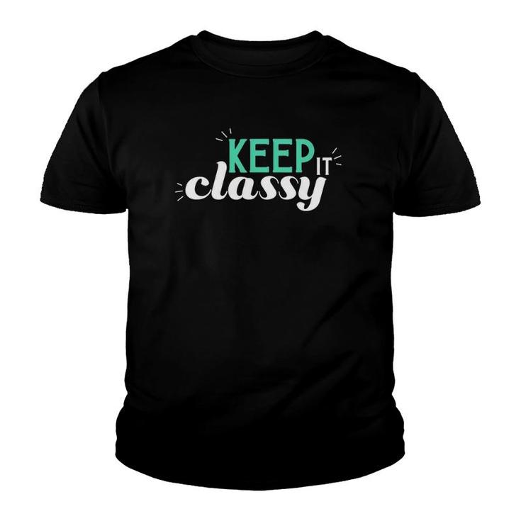 Keep It Classy Cute And Classy Youth T-shirt