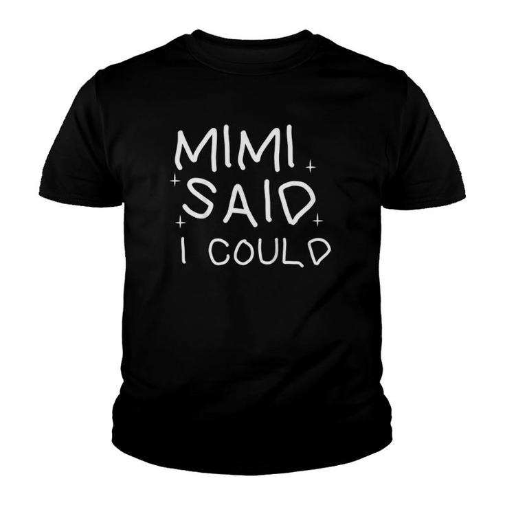 Kids Funny Mimi Said I Could Toddler  From Grandma To Kids Youth T-shirt
