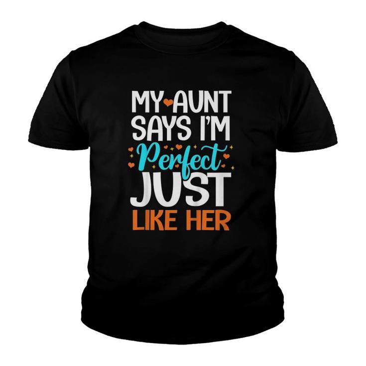 Kids My Aunt Says I'm Perfect Just Like Her Auntie Niece Nephew Youth T-shirt