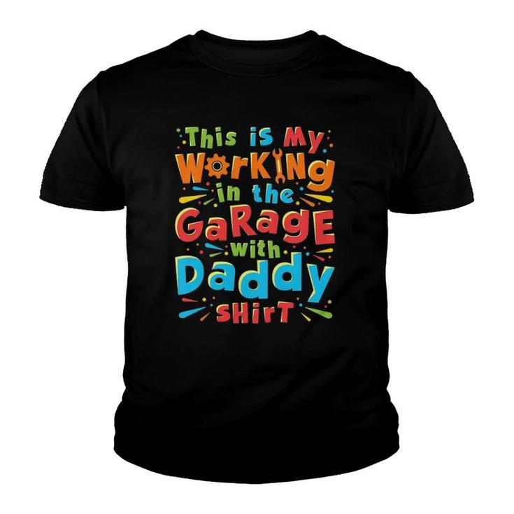 Kids This Is My Working In The Garage With Daddy  Mechanic Youth T-shirt