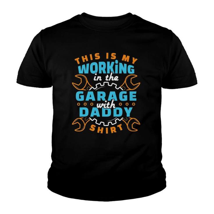 Kids This Is My Working In The Garage With Daddy Youth T-shirt