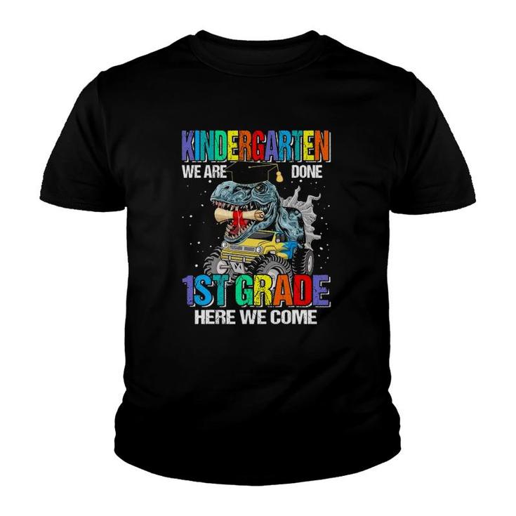 Kindergarten We Are Done 1St Grade Here We Come Dinosaur Youth T-shirt