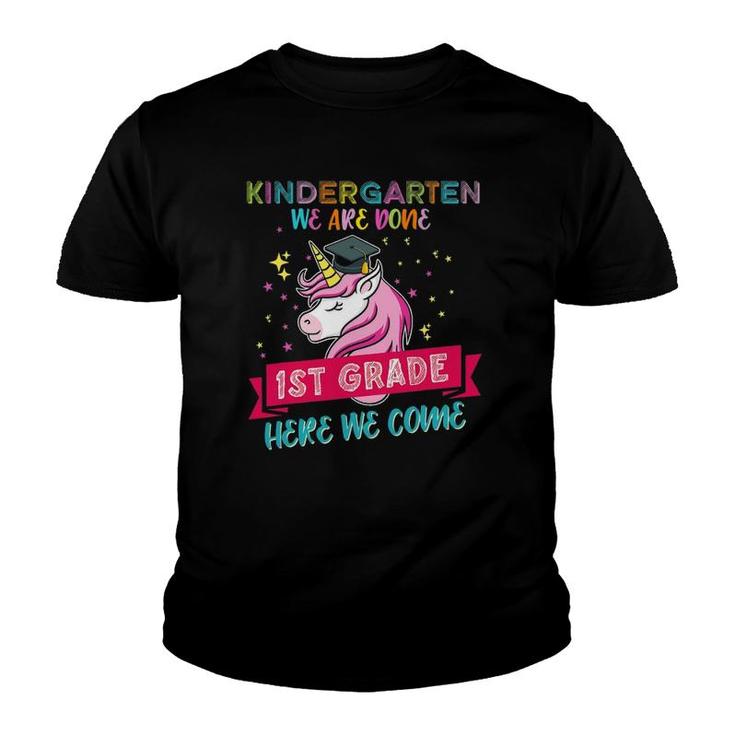 Kindergarten We Are Done 1St Grade Here We Come Unicorn Top Youth T-shirt