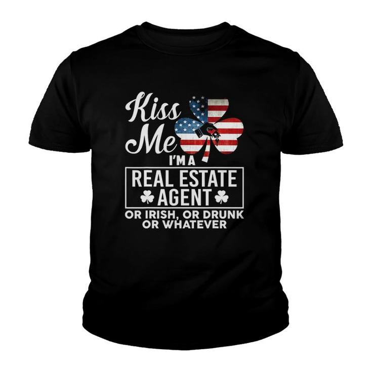 Kiss Me I'm A Real Estate Agent Or Irish Or Drunk Whatever Youth T-shirt