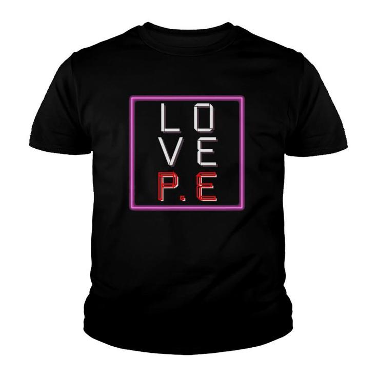 L-O-V-E Pe Valentine's Day Pe Teacher Youth T-shirt