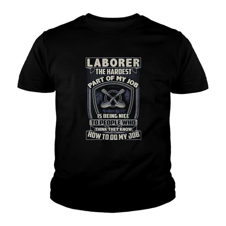 Laborer  The Hardest Part Of My Job Laborer Youth T-shirt