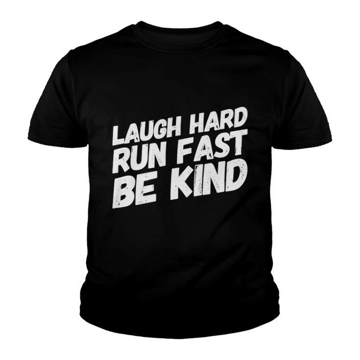 Laugh Hard Run Fast Be Kind Gift For Runners Youth T-shirt