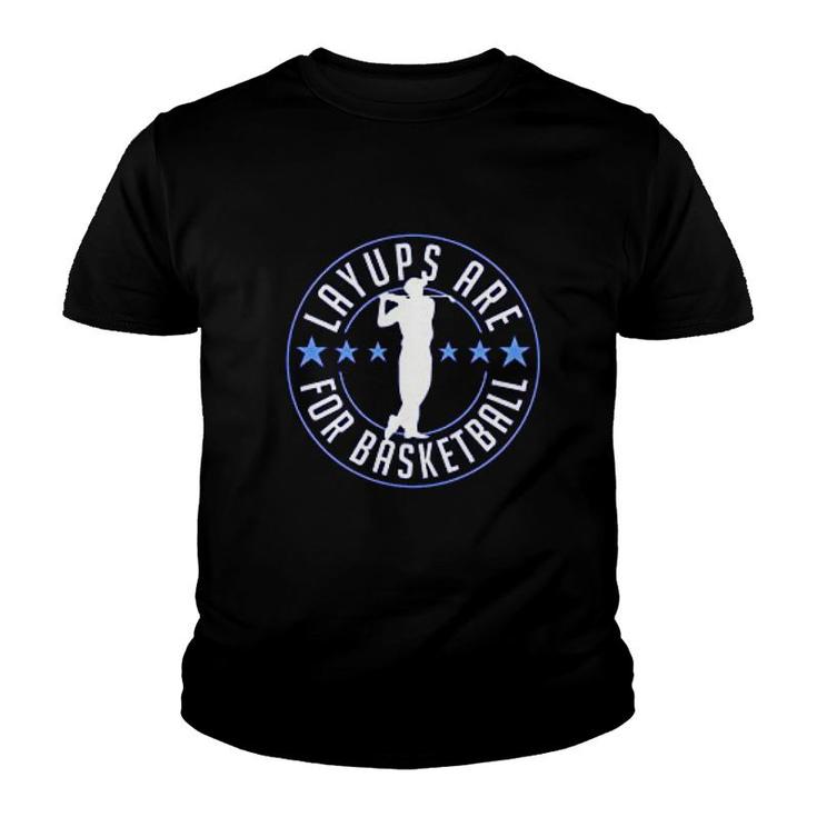 Layups Are For Basketball Youth T-shirt