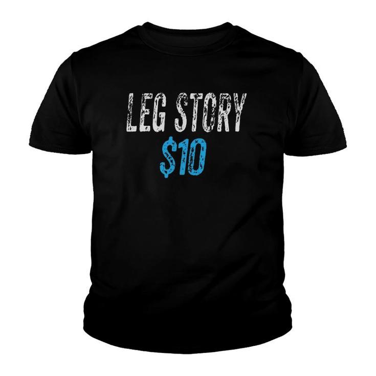 Leg Story $10 T Funny Broken Bone Youth T-shirt