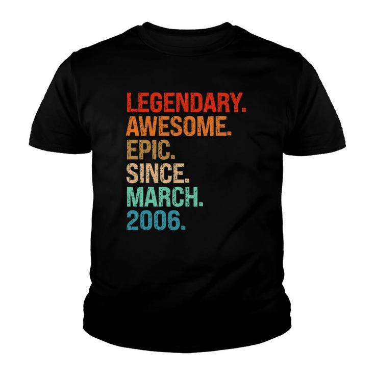 Legendary Awesome Epic Since March 2006 16Th Birthday Gifts Youth T-shirt