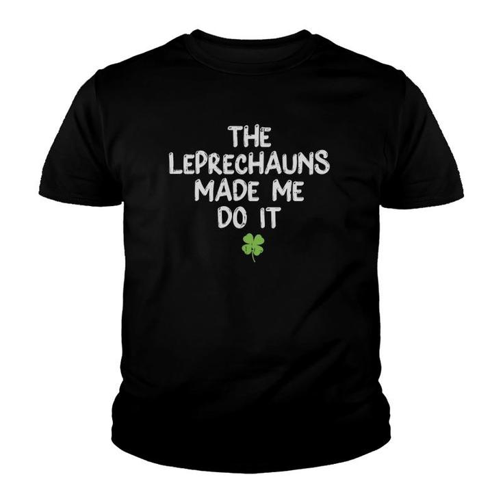 Leprechauns Made Me Do It Funny St Patrick's Day Youth T-shirt
