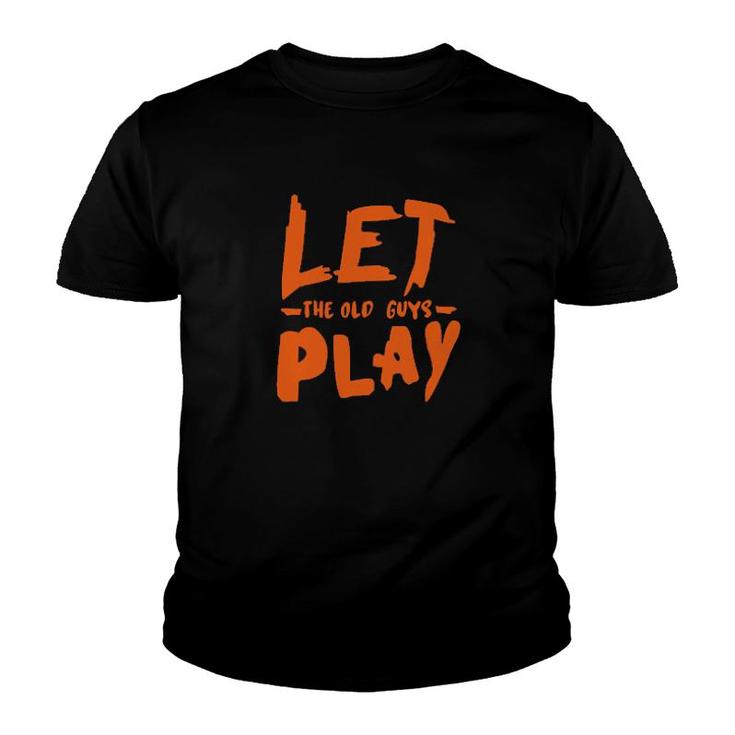Let The Old Guy Play  Youth T-shirt