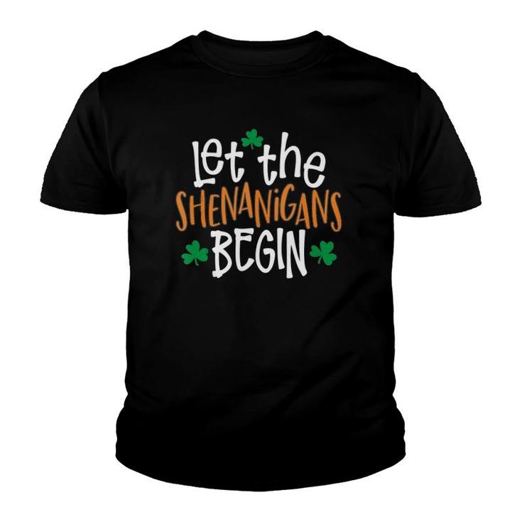 Let The Shenanigans Begin St Patrick's Day  Youth T-shirt